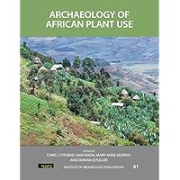 Archaeology of African Plant Use (UCL Institute of Archaeology Publications) Archaeology of African Plant Use (UCL Institute of Archaeology Publications) Kindle Hardcover Paperback
