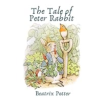 The Tale of Peter Rabbit: A Children’s Classic Story Book (Annotated)