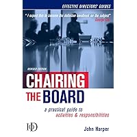 Chairing the Board: A Practical Guide to Activities & Responsibilities (Effective Directors' Guides) Chairing the Board: A Practical Guide to Activities & Responsibilities (Effective Directors' Guides) Hardcover Paperback