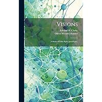 Visions: A Study of False Sight (pseudopia.) Visions: A Study of False Sight (pseudopia.) Hardcover Paperback