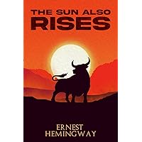The Sun Also Rises (Annotated): The Original and Unabridged 1926 Classic Edition with Hemingway Biography and Historical Context The Sun Also Rises (Annotated): The Original and Unabridged 1926 Classic Edition with Hemingway Biography and Historical Context Paperback Kindle Hardcover