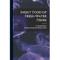 Insect Food of Fresh-water Fishes [microform] Insect Food of Fresh-water Fishes [microform] Paperback Leather Bound