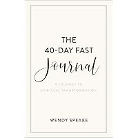 The 40-Day Fast Journal: A Journey to Spiritual Transformation (A Record for Your Fasting Experience Including Prompts for Spiritual Reflection & Inspirational Quotes) The 40-Day Fast Journal: A Journey to Spiritual Transformation (A Record for Your Fasting Experience Including Prompts for Spiritual Reflection & Inspirational Quotes) Paperback Kindle Spiral-bound