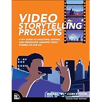 Video Storytelling Projects: A DIY Guide to Shooting, Editing and Producing Amazing Video Stories on the Go (Voices That Matter) Video Storytelling Projects: A DIY Guide to Shooting, Editing and Producing Amazing Video Stories on the Go (Voices That Matter) Kindle Paperback