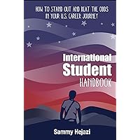 International Student Handbook: How to stand out and beat the odds in your U.S. career journey International Student Handbook: How to stand out and beat the odds in your U.S. career journey Kindle Paperback