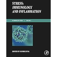 Stress: Immunology and Inflammation: Handbook of Stress Series Volume 5 Stress: Immunology and Inflammation: Handbook of Stress Series Volume 5 Kindle Hardcover