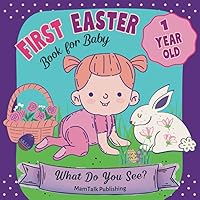 First Easter Book for 1 Year Old Baby: Cute Easter Gift for 1 Year Old Little Boys and Girls (What Do You See?) First Easter Book for 1 Year Old Baby: Cute Easter Gift for 1 Year Old Little Boys and Girls (What Do You See?) Paperback Kindle