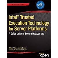 Intel Trusted Execution Technology for Server Platforms: A Guide to More Secure Datacenters (Expert's Voice in Security) Intel Trusted Execution Technology for Server Platforms: A Guide to More Secure Datacenters (Expert's Voice in Security) Kindle Paperback