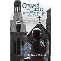 Created in Christ for COVID-19: The story of God's Work through an Infectious Diseases Specialist at an Academic Hospital