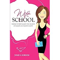 Wife School: Where Women Learn the Secrets of Making Husbands Happy (Genie Series) Wife School: Where Women Learn the Secrets of Making Husbands Happy (Genie Series) Paperback Kindle
