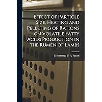 Effect of Particle Size, Heating and Pelleting of Rations on Volatile Fatty Acids Production in the Rumen of Lambs
