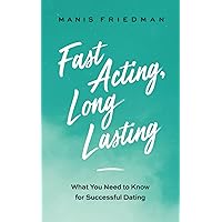 Fast Acting Long Lasting: What You Need to Know for Successful Dating