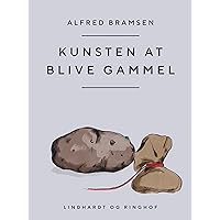 Kunsten at blive gammel (Danish Edition)