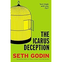 The Icarus Deception: How High Will You Fly? The Icarus Deception: How High Will You Fly? Audible Audiobook Hardcover Kindle Paperback Audio CD
