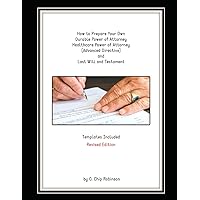 How to Prepare Your Own Durable Power of Attorney, Healthcare Power of Attorney (Advanced Directive) and Last Will and Testament - Revised Edition How to Prepare Your Own Durable Power of Attorney, Healthcare Power of Attorney (Advanced Directive) and Last Will and Testament - Revised Edition Paperback