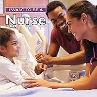 I Want to Be a Nurse I Want to Be a Nurse Paperback Hardcover Mass Market Paperback