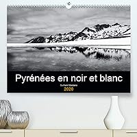 Pyrénées en noir et blanc(Premium, hochwertiger DIN A2 Wandkalender 2020, Kunstdruck in Hochglanz): Images de paysages des Pyrénées en noir et blanc (Calendrier mensuel, 14 Pages ) (French Edition)