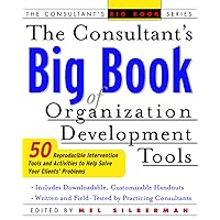 The Consultant's Big Book of Organization Development Tools : 50 Reproducible Intervention Tools to Help Solve Your Clients' Problems The Consultant's Big Book of Organization Development Tools : 50 Reproducible Intervention Tools to Help Solve Your Clients' Problems Paperback
