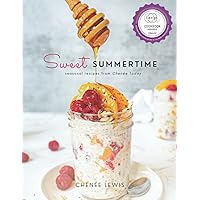 Sweet Summertime: Seasonal Recipes from Chenée Today Sweet Summertime: Seasonal Recipes from Chenée Today Paperback
