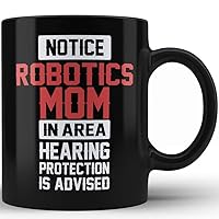 HOM Funny Sacrcastic Black Coffee Mug Robotics Mom In Area Hearing Protection Is Advised