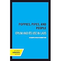 Poppies, Pipes, and People: Opium and Its Use in Laos Poppies, Pipes, and People: Opium and Its Use in Laos Kindle Hardcover