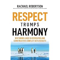 Respect Trumps Harmony: Why being liked is overrated and constructive conflict gets results Respect Trumps Harmony: Why being liked is overrated and constructive conflict gets results Paperback Audible Audiobook Kindle Audio CD