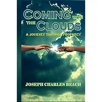 COMING WITH THE CLOUDS: A JOURNEY THROUGH PROPHECY