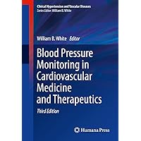 Blood Pressure Monitoring in Cardiovascular Medicine and Therapeutics (Clinical Hypertension and Vascular Diseases) Blood Pressure Monitoring in Cardiovascular Medicine and Therapeutics (Clinical Hypertension and Vascular Diseases) Kindle Hardcover Paperback