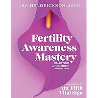 Fertility Awareness Mastery Charting Workbook: A Companion to The Fifth Vital Sign, Fahrenheit Edition Fertility Awareness Mastery Charting Workbook: A Companion to The Fifth Vital Sign, Fahrenheit Edition Paperback Kindle Spiral-bound
