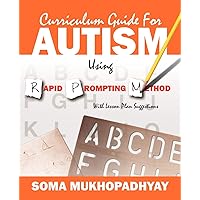 Curriculum Guide for Autism Using Rapid Prompting Method: With Lesson Plan Suggestions Curriculum Guide for Autism Using Rapid Prompting Method: With Lesson Plan Suggestions Paperback