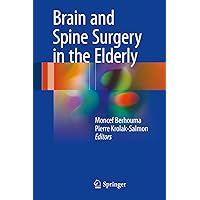 Brain and Spine Surgery in the Elderly Brain and Spine Surgery in the Elderly Kindle Hardcover Paperback