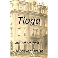 Tioga: An Historical Novel Tioga: An Historical Novel Paperback Kindle