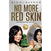 No More Red Skin: Rosacea Banned Forever No More Red Skin: Rosacea Banned Forever Paperback Kindle