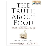 The Truth About Food: What You Eat Can Change Your Life The Truth About Food: What You Eat Can Change Your Life Hardcover
