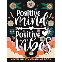 Positive Vibes : Mental Health Coloring Book with Motivational and Inspirational Quotes for Adults and Teenagers: Simple and Chill Illustrations for ... and Self Care Gift for Woman| Large Print Positive Vibes : Mental Health Coloring Book with Motivational and Inspirational Quotes for Adults and Teenagers: Simple and Chill Illustrations for ... and Self Care Gift for Woman| Large Print Paperback