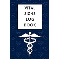 Vital Signs Log Book: Daily Health Monitoring | Blood Pressure, Heart Rate, Respiratory Rate, Oxygen Level, Blood Sugar, Temperature, Weight, Medication | 110 pages 6x9