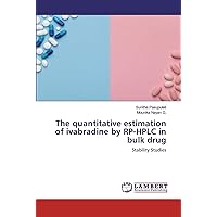 The quantitative estimation of ivabradine by RP-HPLC in bulk drug: Stability Studies