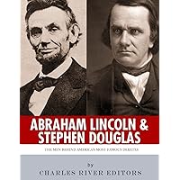 Abraham Lincoln and Stephen Douglas: The Men Behind America’s Most Famous Debates Abraham Lincoln and Stephen Douglas: The Men Behind America’s Most Famous Debates Kindle Paperback Mass Market Paperback