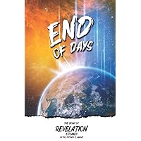 End of Days: The Book of Revelation Explained! End of Days: The Book of Revelation Explained! Paperback Kindle