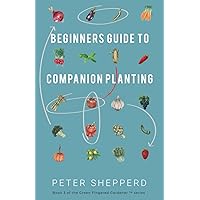 Beginners Guide to Companion Planting: Gardening Methods using Plant Partners to Grow Organic Vegetables (The Green Fingered Gardener ™) Beginners Guide to Companion Planting: Gardening Methods using Plant Partners to Grow Organic Vegetables (The Green Fingered Gardener ™) Paperback Kindle Hardcover