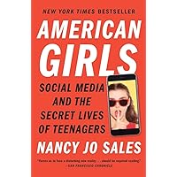American Girls: Social Media and the Secret Lives of Teenagers American Girls: Social Media and the Secret Lives of Teenagers Paperback Audible Audiobook Kindle Hardcover Audio CD