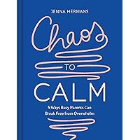 Chaos to Calm: 5 Ways Busy Parents Can Break Free from Overwhelm Chaos to Calm: 5 Ways Busy Parents Can Break Free from Overwhelm Kindle Audible Audiobook Hardcover