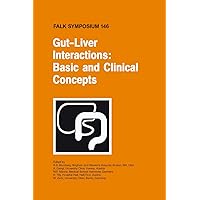 Gut-Liver Interactions: Basic and Clinical Concepts (Falk Symposium, 146) Gut-Liver Interactions: Basic and Clinical Concepts (Falk Symposium, 146) Hardcover
