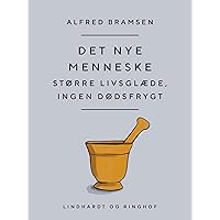 Det nye menneske. Større livsglæde, ingen dødsfrygt (Danish Edition)