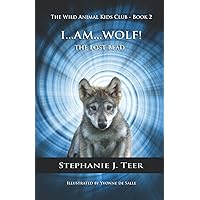 I AM WOLF: The Lost Bead (Chapter Book for Kids 8-11) Book 2 (The Wild Animal Kids Club)