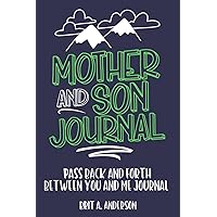 Mother and Son Journal: Mom and Son Journals for Teenage Boys, Mommy and Me Journal For Boys, Mother Son Journal Pass Back and Fourth, Between You and Me Journal