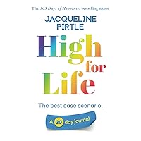 High for Life - The best case scenario: A 30 day journal (Life-changing 30 day Journals)