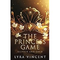 The Princess Game: Glitter and Gold The Princess Game: Glitter and Gold Paperback Kindle Hardcover