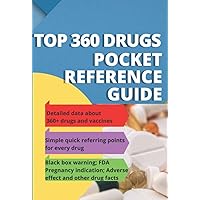 TOP 360 DRUGS POCKET REFERENCE GUIDE: Quick guide for nursing and medical students TOP 360 DRUGS POCKET REFERENCE GUIDE: Quick guide for nursing and medical students Paperback Kindle