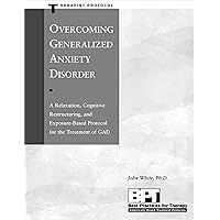 Overcoming Generalized Anxiety Disorder - Therapist Protocol Overcoming Generalized Anxiety Disorder - Therapist Protocol Paperback